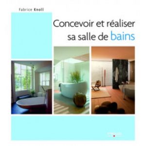 Concevoir et réaliser sa salle de bains