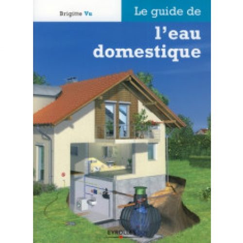 Le guide de l&rsquo;eau domestique
